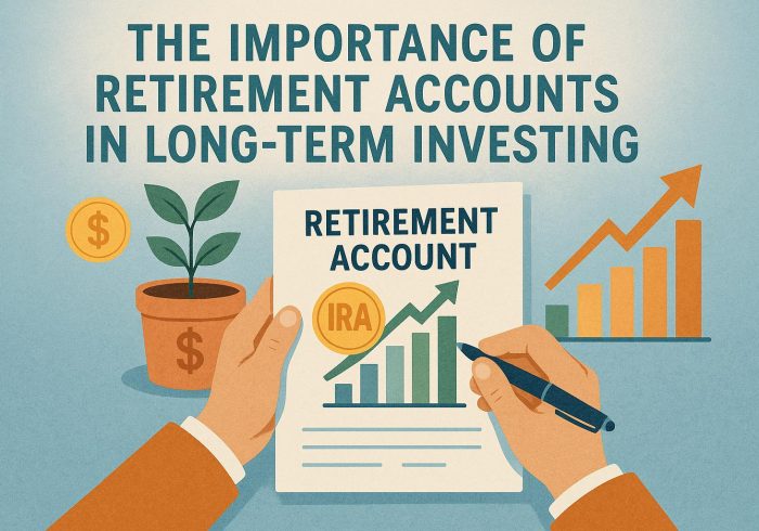 The importance of retirement accounts in long-term investing.